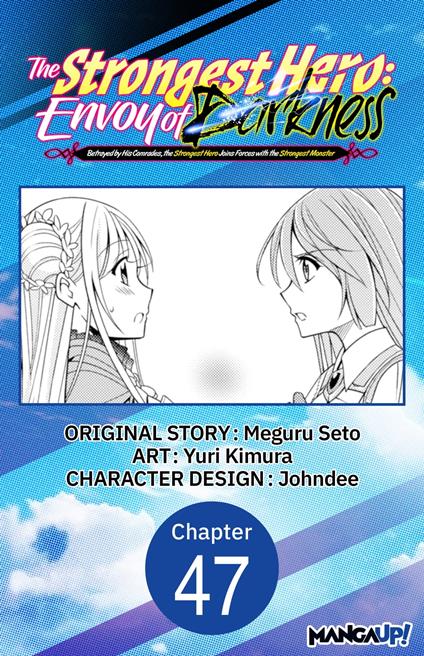 The Strongest Hero: Envoy of Darkness -Betrayed by His Comrades, the Strongest Hero Joins Forces with the Strongest Monster- #047