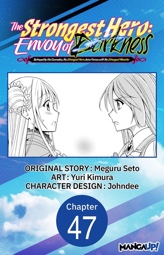 The Strongest Hero: Envoy of Darkness -Betrayed by His Comrades, the Strongest Hero Joins Forces with the Strongest Monster- #047