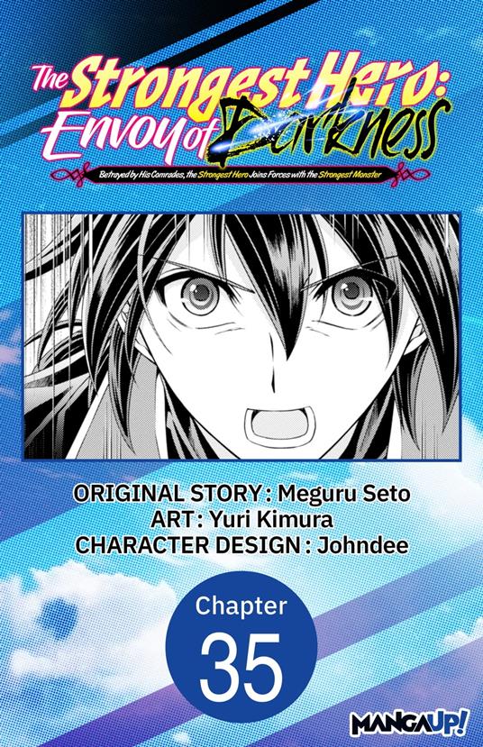 The Strongest Hero: Envoy of Darkness -Betrayed by His Comrades, the Strongest Hero Joins Forces with the Strongest Monster- #035