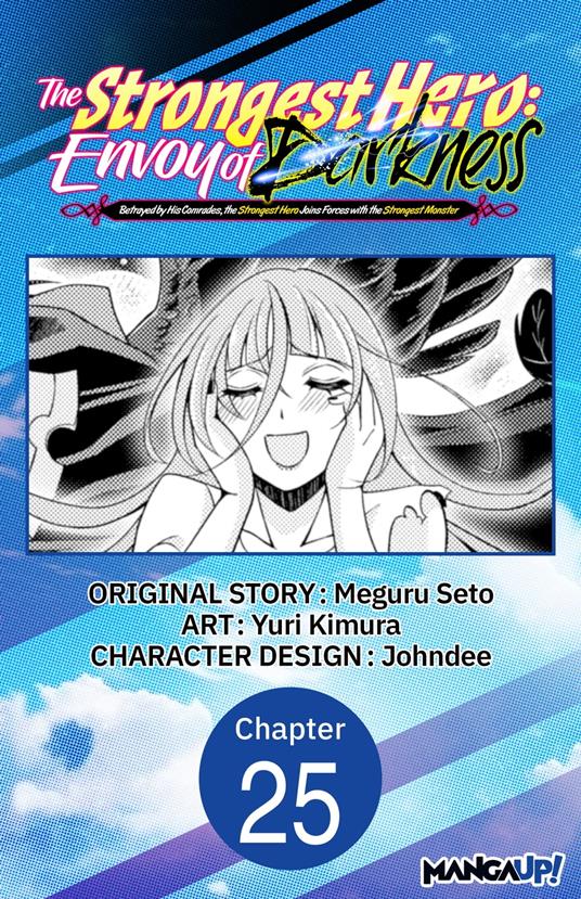 The Strongest Hero: Envoy of Darkness -Betrayed by His Comrades, the Strongest Hero Joins Forces with the Strongest Monster- #025