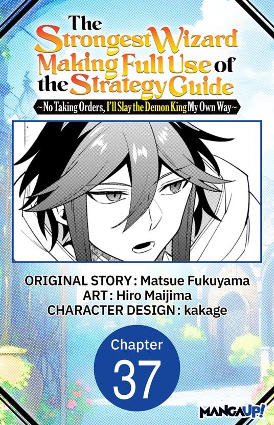 The Strongest Wizard Making Full Use of the Strategy Guide -No Taking Orders, I'll Slay the Demon King My Own Way- #037