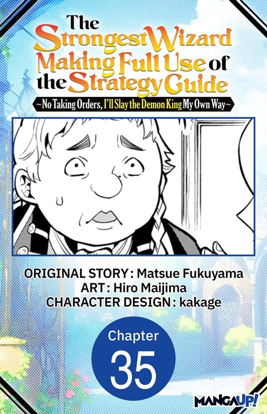 The Strongest Wizard Making Full Use of the Strategy Guide -No Taking Orders, I'll Slay the Demon King My Own Way- #035