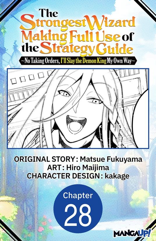 The Strongest Wizard Making Full Use of the Strategy Guide -No Taking Orders, I'll Slay the Demon King My Own Way- #028