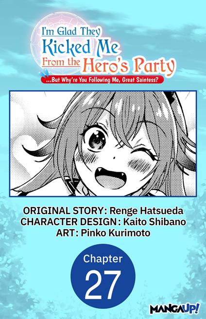 I'm Glad They Kicked Me From The Hero's Party... But Why're you following me, Great Saintess? #027