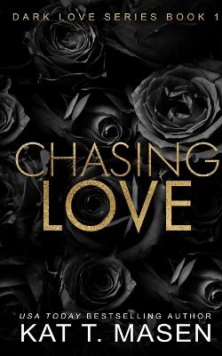 Chasing Love - Kat T Masen - cover