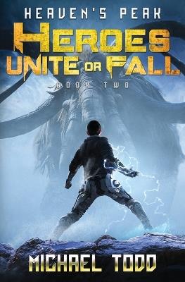 Heroes Unite or Fall: Heaven's Peak Book 2 - Michael Todd,Michael Anderle - cover