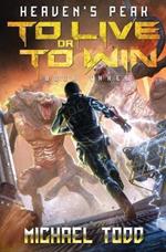 To Live or to Win: Heaven's Peak Book 3