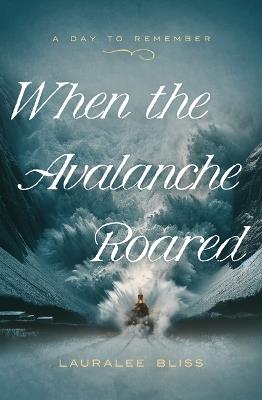 When the Avalanche Roared: Volume 5 - Lauralee Bliss - cover
