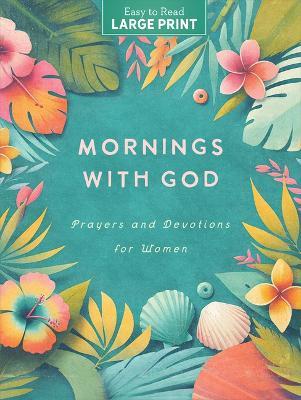 Mornings with God Large Print: Prayers & Devotions for Women - Compiled by Barbour Staff - cover