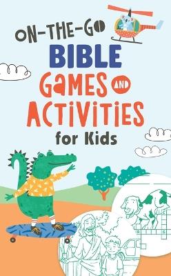 On-The-Go Bible Games & Activities for Kids - Ken Save - cover