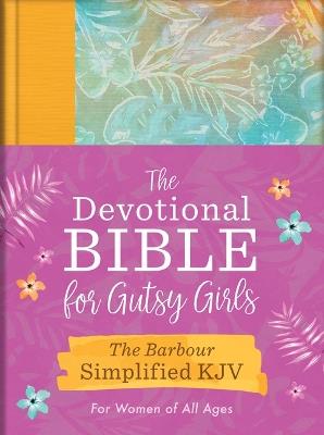 The Devotional Bible for Gutsy Girls--The Barbour Simplified KJV for Women of All Ages: Featuring 365 Days of Devotions, Prayers, and Fearless Inspiration - Barbour Bibles - cover