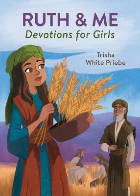 Ruth & Me Devotions for Girls - Trisha White Priebe - cover