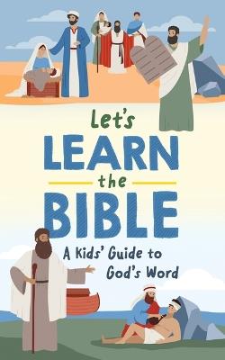 Let's Learn the Bible: A Kid's Guide to God's Word - Trisha White Priebe - cover