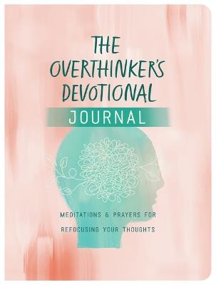 Overthinker's Devotional Journal: Meditations and Prayers for Refocusing Your Thoughts - Joanne Simmons - cover