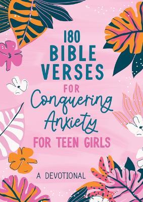 180 Bible Verses for Conquering Anxiety for Teen Girls: A Devotional - Renae Brumbaugh Green - cover