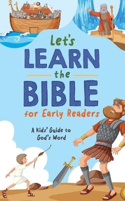 Let's Learn the Bible for Early Readers: A Kid's Guide to God's Word - Compiled by Barbour Staff - cover