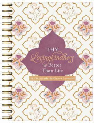 Thy Lovingkindness Is Better Than Life: A Gratitude & Grace Journal - Compiled by Barbour Staff - cover
