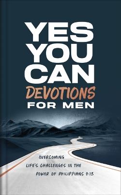 Yes, You Can Devotions for Men: Overcoming Life's Challenges in the Power of Philippians 4:13 - Lee Warren - cover