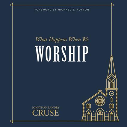 What Happens When We Worship