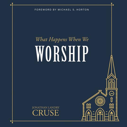 What Happens When We Worship