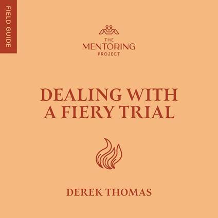 Dealing with a Fiery Trial