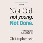 Not Old, Not Young, Not Done