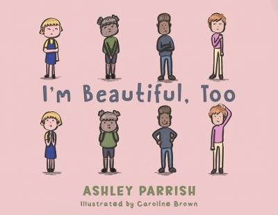 I'm Beautiful, Too - Ashley Parrish - cover