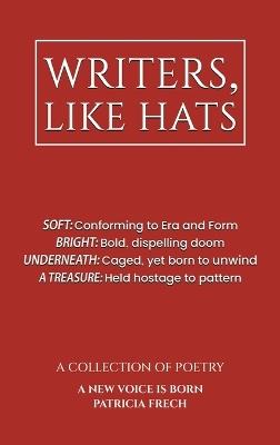 Writers, Like Hats - Patricia Frech - cover