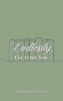 Endlessly, I'll Love You - Shavannah Angelique - cover