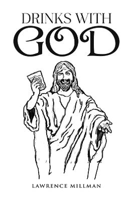 Drinks with God - Lawrence Millman - cover