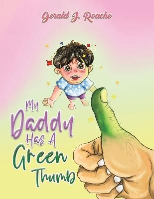 My Daddy Has a Green Thumb - Gerald J. Roache - cover