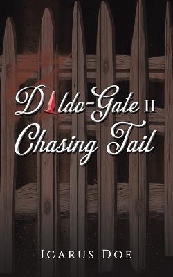 Dildo-Gate II: Chasing Tail - Icarus Doe - cover