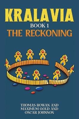 Kralavia – Book 1: The Reckoning - Thomas Rowan,Maximum Gold,Oscar Johnson - cover