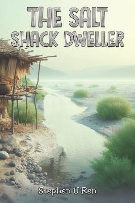 The Salt Shack Dweller - Stephen U'Ren - cover