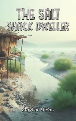 The Salt Shack Dweller - Stephen U'Ren - cover