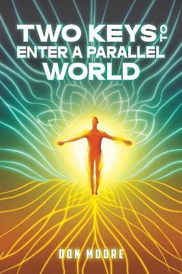 Two Keys to Enter a Parallel World - Don Moore - cover