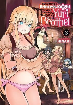 Becoming a Princess Knight and Working at a Yuri Brothel Vol. 3 - Hinaki - cover