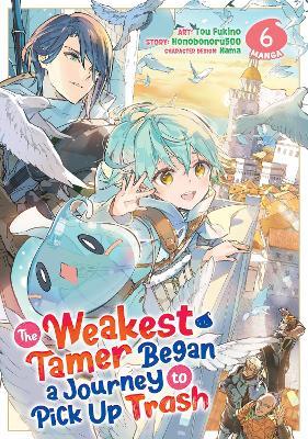 The Weakest Tamer Began a Journey to Pick Up Trash (Manga) Vol. 6 - Honobonoru500 - cover