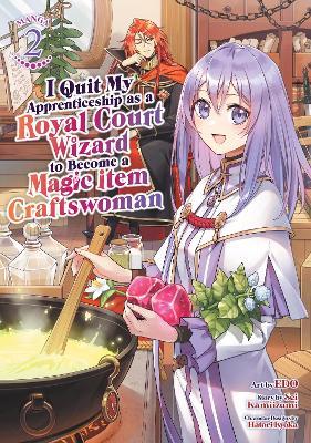 I Quit My Apprenticeship as a Royal Court Wizard to Become a Magic Item Craftswoman (Manga) Vol. 2 - Sei Kamiizumi - cover