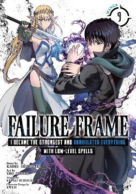 Failure Frame: I Became the Strongest and Annihilated Everything With Low-Level Spells (Manga) Vol. 9 - Kaoru Shinozaki - cover