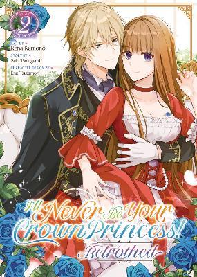 I'll Never Be Your Crown Princess! - Betrothed (Manga) Vol. 2 - Saki Tsukigami - cover