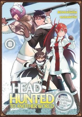 Headhunted to Another World: From Salaryman to Big Four! Vol. 8 - Benigashira - cover