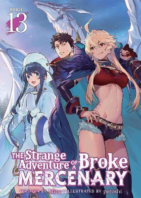 The Strange Adventure of a Broke Mercenary (Light Novel) Vol. 13 - Mine - cover