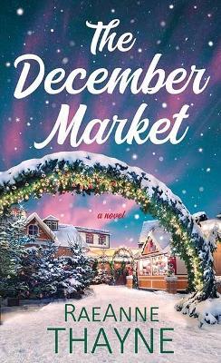 The December Market - Raeanne Thayne - cover