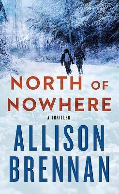 North of Nowhere - Allison Brennan - cover
