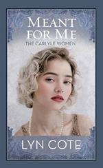 Meant for Me: The Carlyle Women