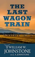The Last Wagon Train: The Last Wagon Train