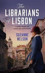 The Librarians of Lisbon: A WWII Story of Love and Espionage