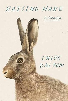 Raising Hare: A Memoir - Chloe Dalton - cover