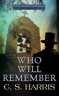 Who Will Remember: Sebastian St. Cyr Mysteries - C S Harris - cover